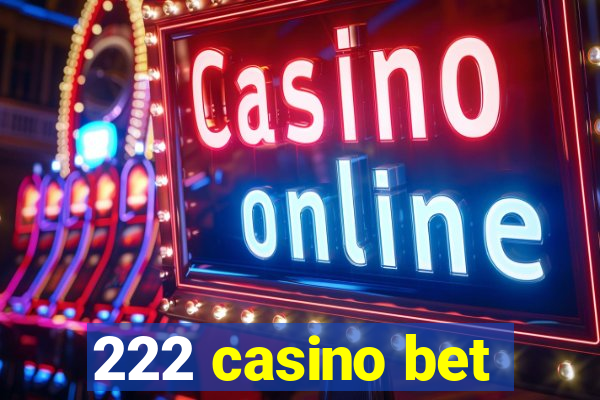 222 casino bet